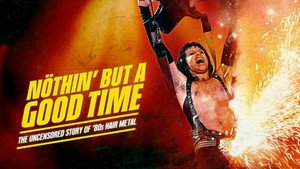 Nöthin' But a Good Time: The Uncensored Story of '80s Hair Metal kép
