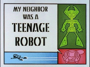 My Life as a Teenage Robot Speciális epizódok Ep.1 1. epizód