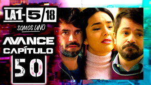 La 1-5/18 Somos uno 1. évad Ep.50 50. epizód