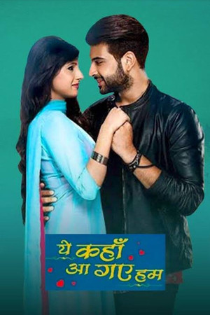 Yeh Kahan Aa Gaye Hum 1. évad (2015-10-26) poszter