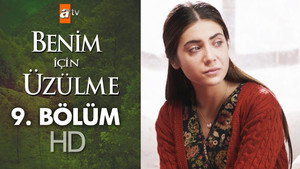 Benim İçin Üzülme 1. évad Ep.9 9. epizód