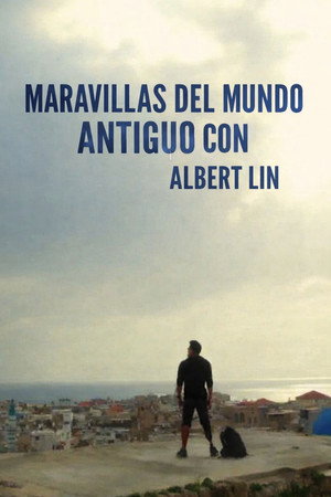 Maravillas del mundo antiguo con Albert Lin poszter
