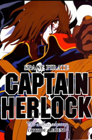 Space Pirate Captain Herlock: Outside Legend - The Endless Odyssey poszter