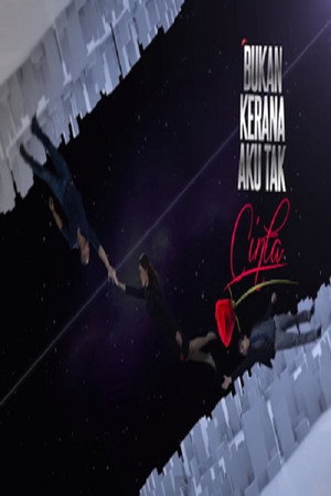Bukan Kerana Aku Tak Cinta 1. évad (2013-12-09) poszter