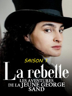 La Rebelle : Les Aventures de la jeune George Sand 1. évad (2024-10-04) poszter