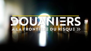Douaniers : à la frontière du risque kép