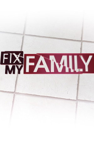 Fix My Family 1. évad (2013-01-16) poszter