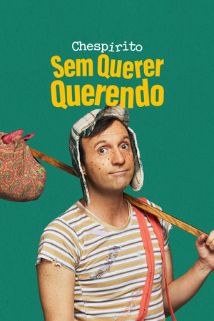 Chespirito: Akarva akaratlanul poszter