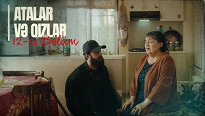 Atalar və Qızlar 1. évad Ep.12 12. epizód