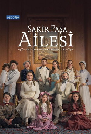 Şakir Paşa Ailesi: Mucizeler ve Skandallar poszter