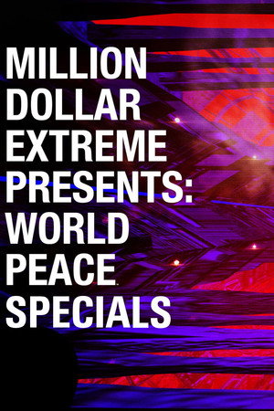 Million Dollar Extreme Presents: World Peace Speciális epizódok () poszter