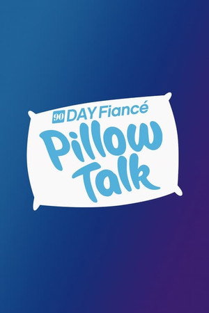90 Day Fiancé: Pillow Talk 1. évad (2019-04-28) poszter