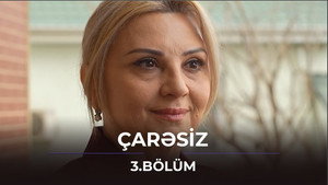 Çarəsiz 1. évad Ep.3 3. epizód