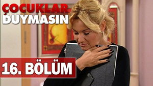 Çocuklar Duymasın 5. évad Ep.16 16. epizód