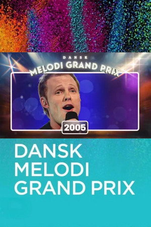 Dansk Melodi Grand Prix 28. évad (2005-02-12) poszter