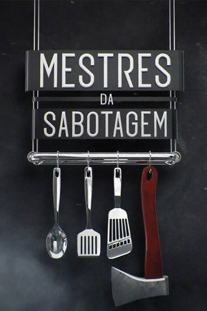 Cozinhe se Puder – Mestres da Sabotagem 1. évad (2021-04-24) poszter