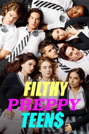 Filthy Preppy Teen$ poszter