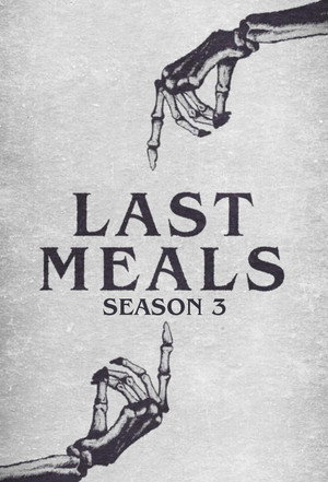 Last Meals 3. évad (2025-01-07) poszter