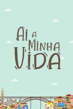 Ai a Minha Vida 1. évad (2020-10-10) poszter