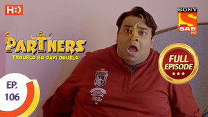Partners - Trouble Ho Gayi Double 1. évad Ep.106 106. epizód