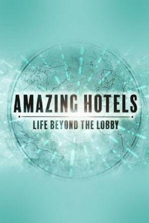 Amazing Hotels: Life Beyond the Lobby poszter