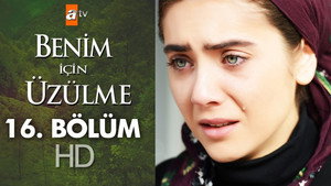 Benim İçin Üzülme 1. évad Ep.16 16. epizód