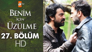Benim İçin Üzülme 1. évad Ep.27 27. epizód