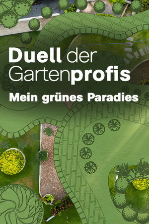 Duell der Gartenprofis - Mein grünes Paradies