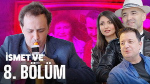 İsmet Ve 1. évad Ep.8 8. epizód