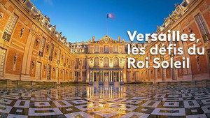 Versailles, les défis du roi Soleil kép