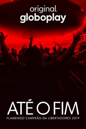 Até o Fim - Flamengo Campeão da Libertadores 2019 poszter