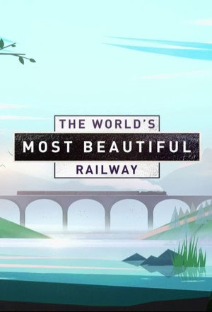 The World's Most Beautiful Railway 1. évad (2019-08-26) poszter