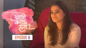 आणि काय हवं?... 1. évad Ep.6 6. epizód