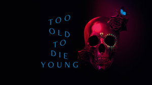 Too Old to Die Young kép
