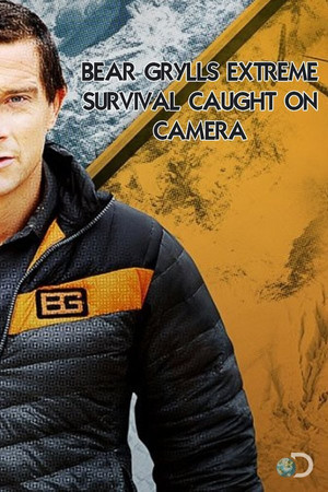 Bear Grylls: Extreme Survival Caught on Camera poszter