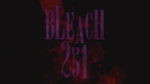 Bleach 1. évad Ep.251 251. epizód