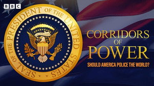 Corridors of Power: Should America Police the World? kép