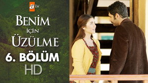 Benim İçin Üzülme 1. évad Ep.6 6. epizód