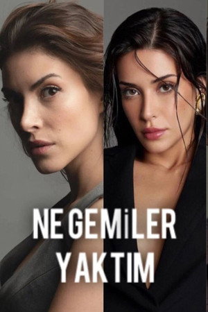 Ne Gemiler Yaktım 1. évad (2023-12-04) poszter