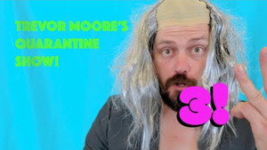 Trevor Moore's Quarantine Show 1. évad Ep.3 3. epizód