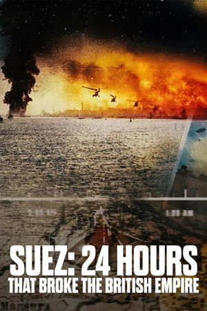 Suez: 24 Hours That Broke the British Empire poszter