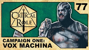 Critical Role 1. évad Ep.77 77. epizód