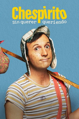 Chespirito: Akarva akaratlanul poszter