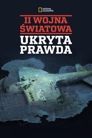 A II. világháború eltemetett titkai poszter