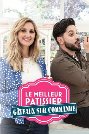 Le Meilleur pâtissier : Gâteaux sur commande 2. évad (2021-10-07) poszter