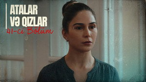 Atalar və Qızlar 1. évad Ep.41 41. epizód