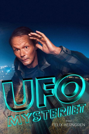 UFO-mysteriet med Felix Herngren 1. évad (2024-03-26) poszter