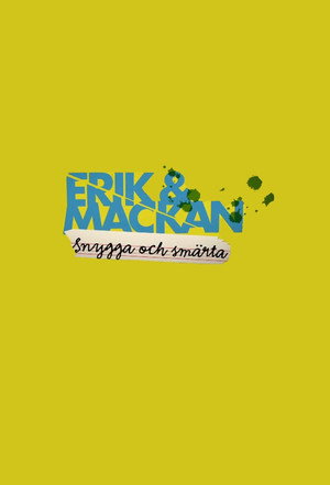 Erik och Mackan: Snygga och Smärta 1. évad (2008-11-09) poszter