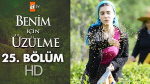 Benim İçin Üzülme 1. évad Ep.25 25. epizód