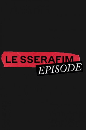 LE SSERAFIM EPISODE poszter